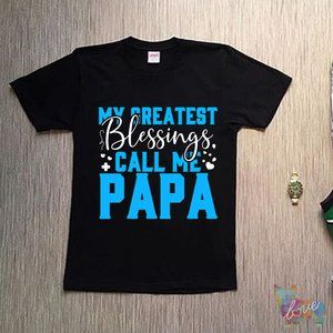 MY CREATEST BLESSINGS CALL ME PAPA TEE
